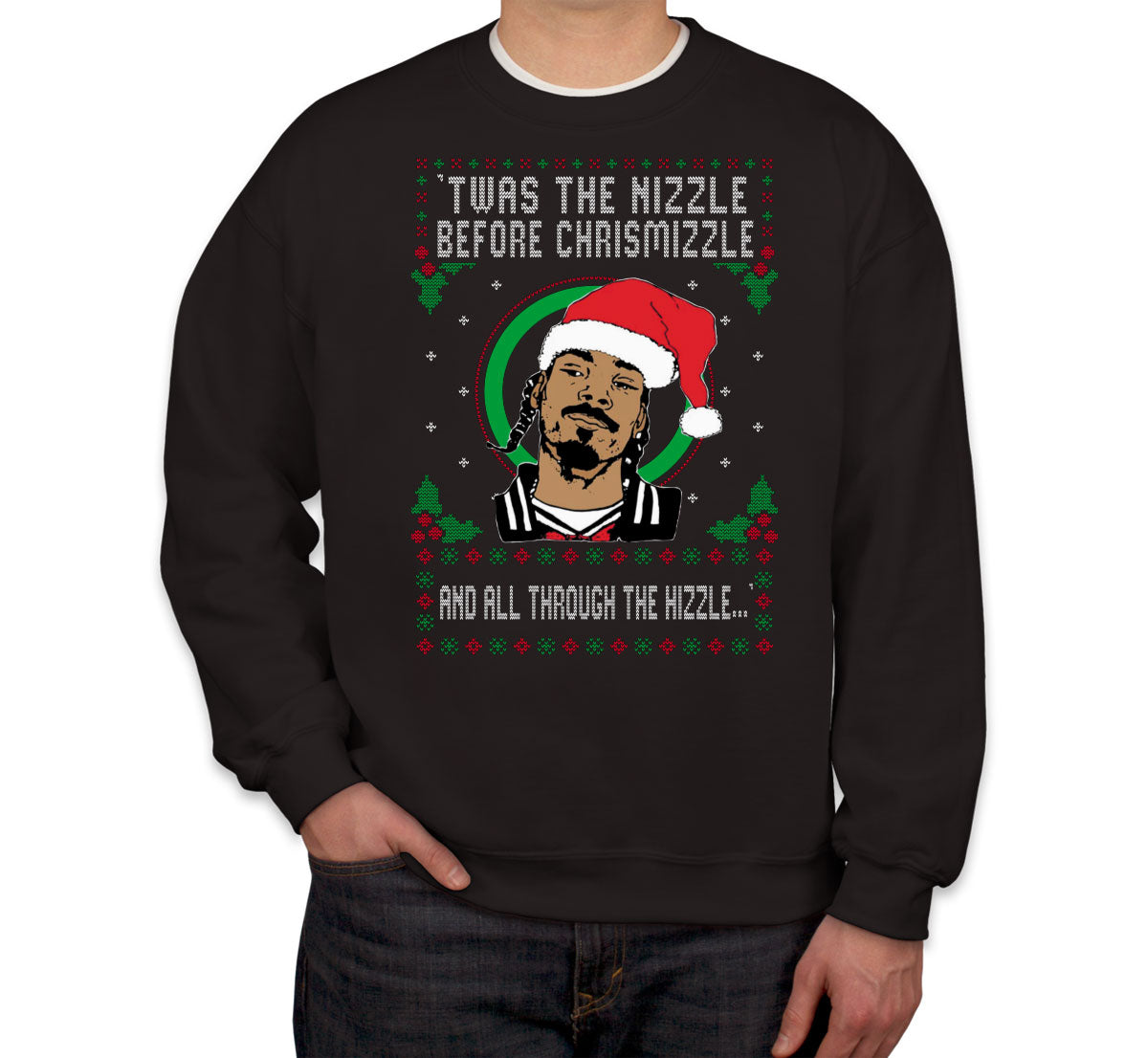 Twas The Nizzle Before Chrismizzle Snoop Dogg Ugly Unisex Sweatshirt