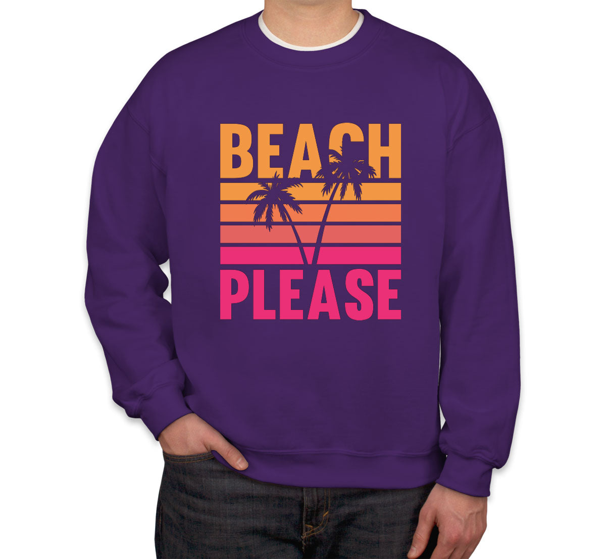 Beach Please Unisex Sweatshirt