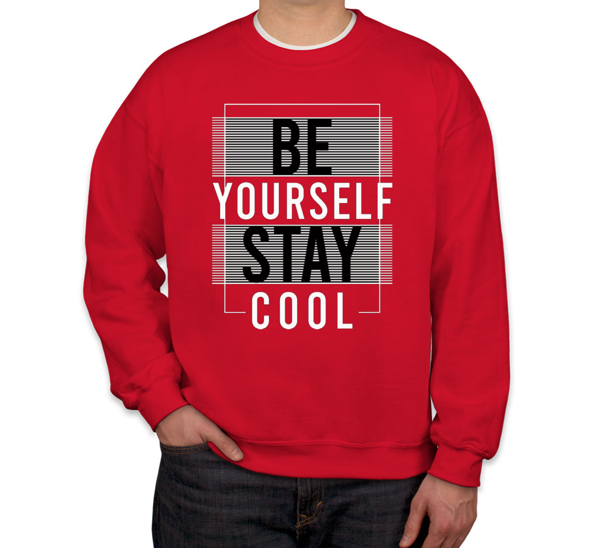 Be Yourself Stay Cool Unisex Sweatshirt