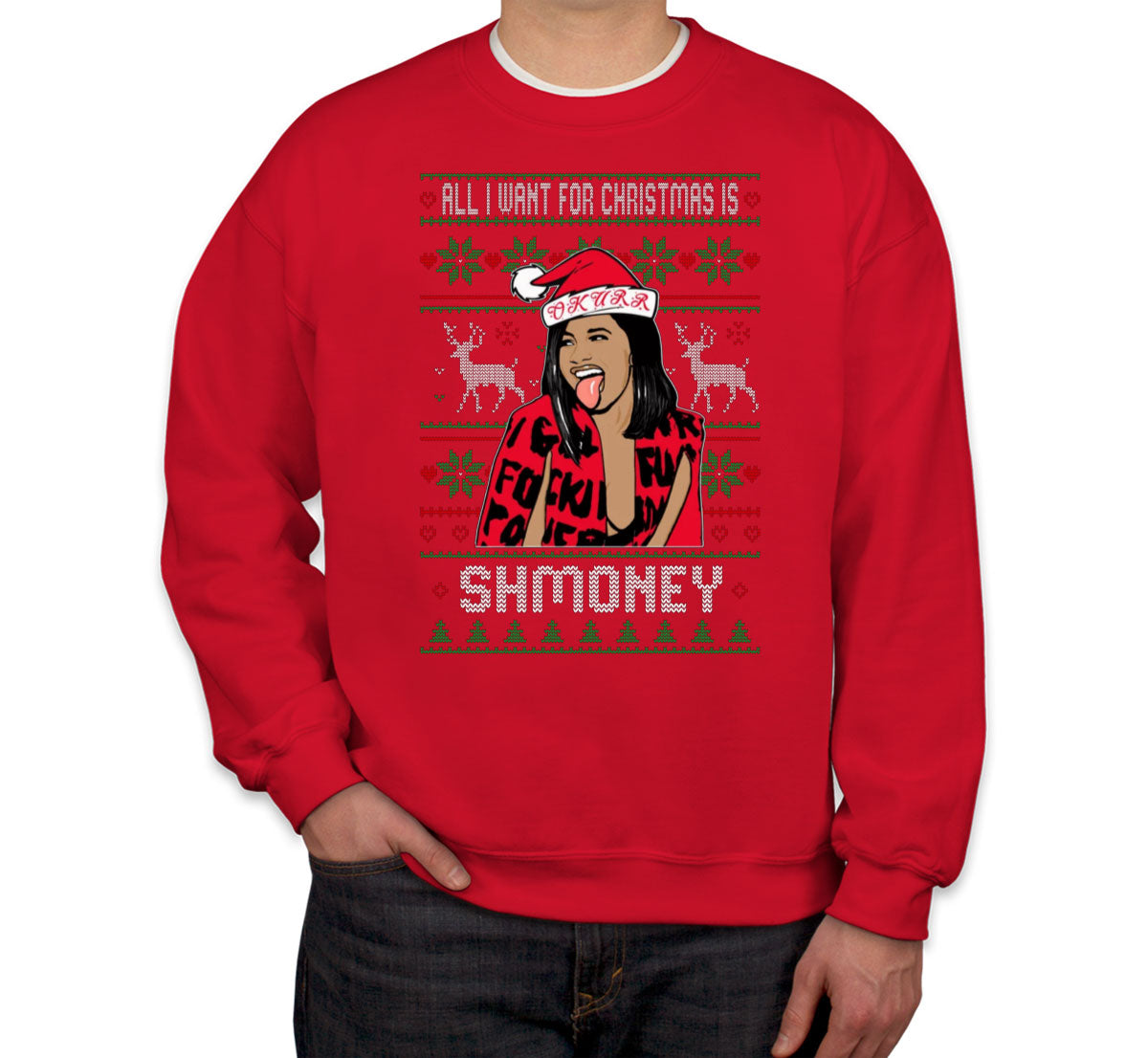 All I Want For Christmas Is Shmoney Cardi B Ugly Unisex Sweatshirt