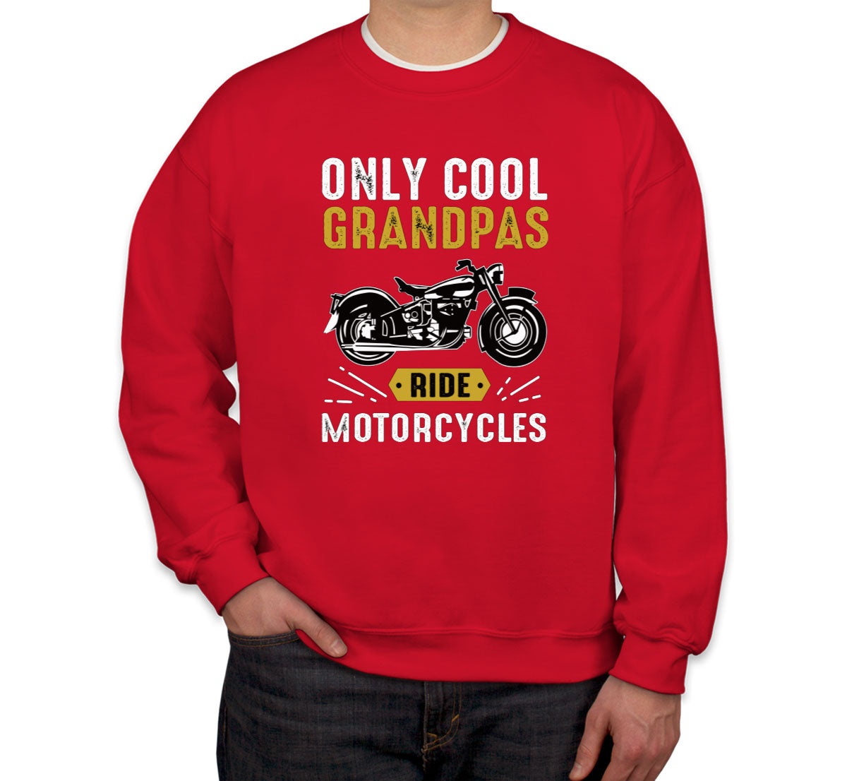 Only Cool Grandpas Ride Motorcycles Unisex Sweatshirt