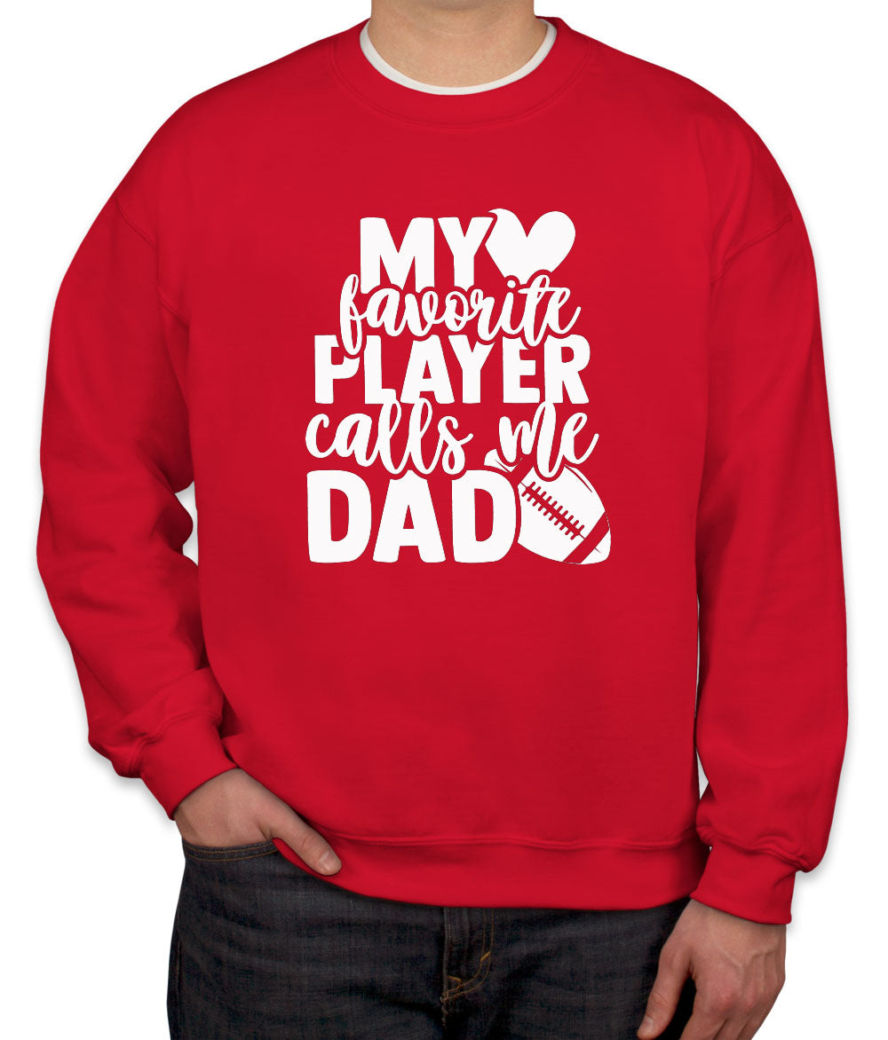 My Favorite Player Calls Me Dad Unisex Sweatshirt