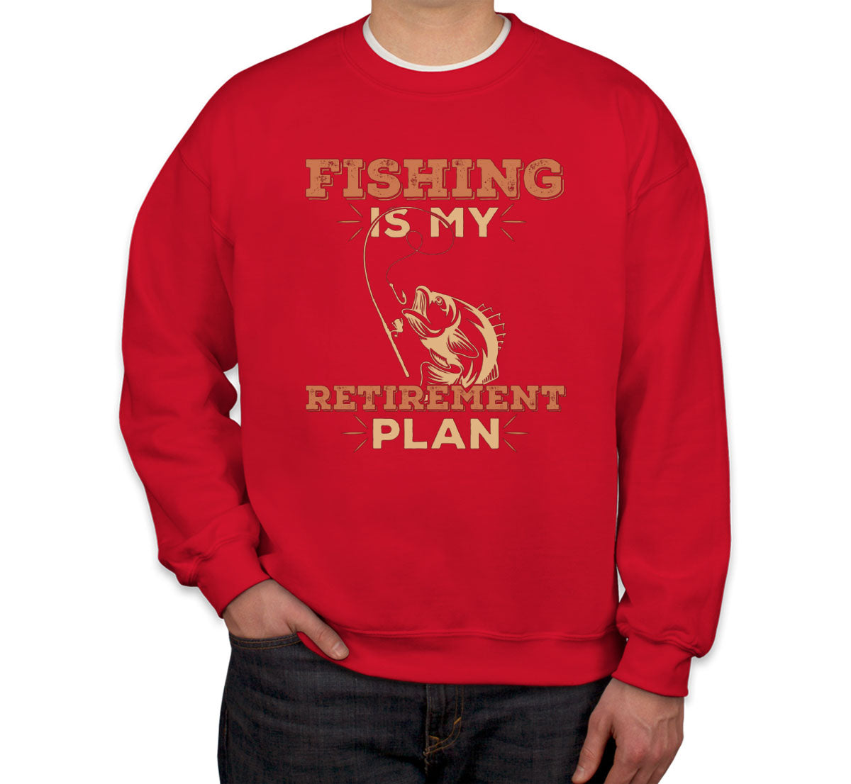 Fishing Is My Retirement Plan Unisex Sweatshirt