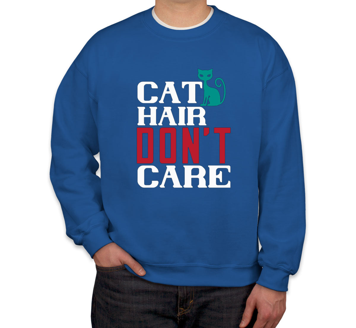 Cat Hair Don't Care Unisex Sweatshirt