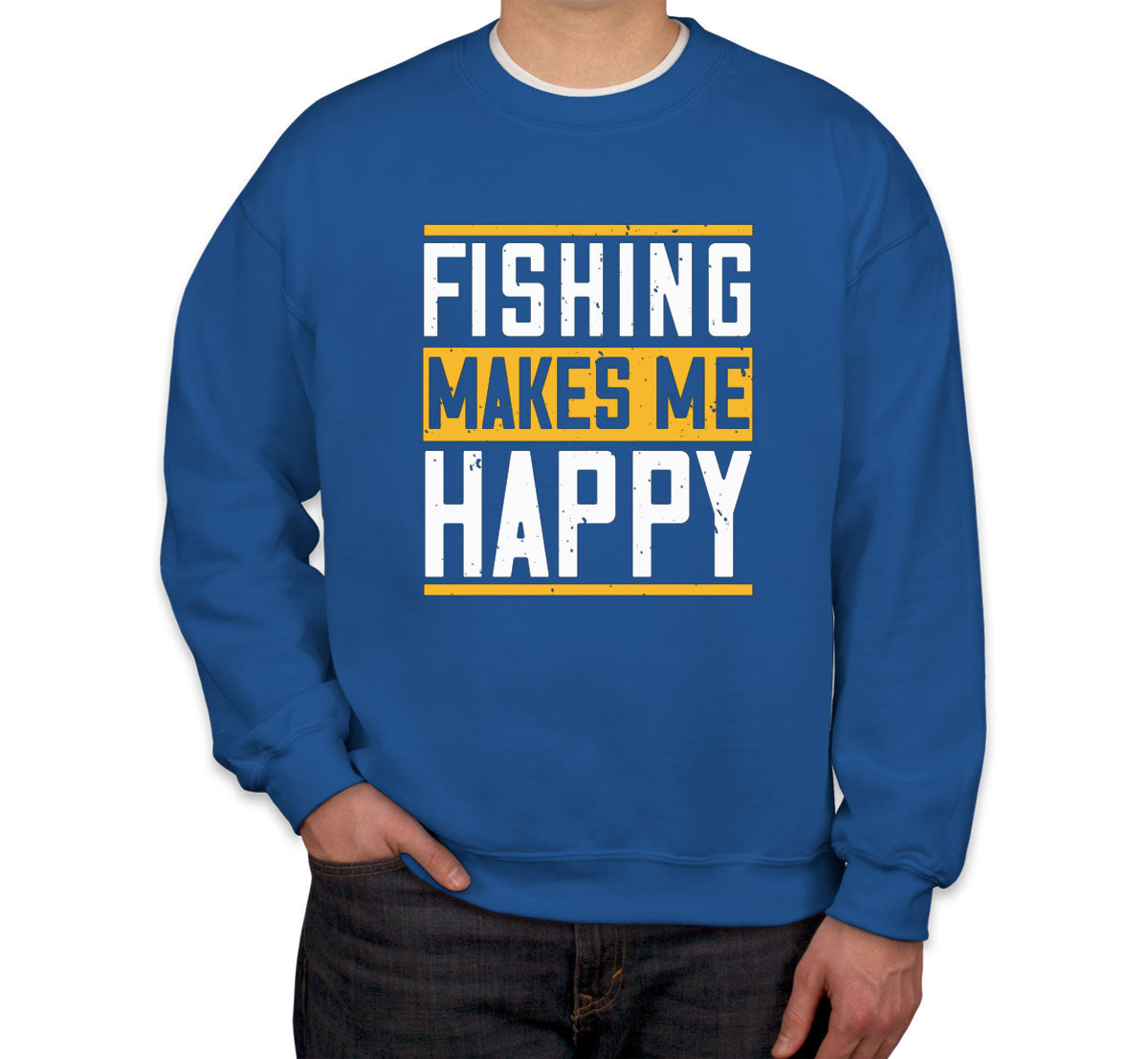 Fishing Makes Me Happy Unisex Sweatshirt