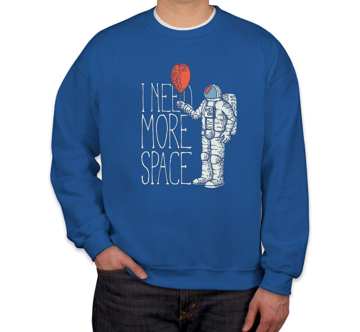 I Need More Space Unisex Sweatshirt