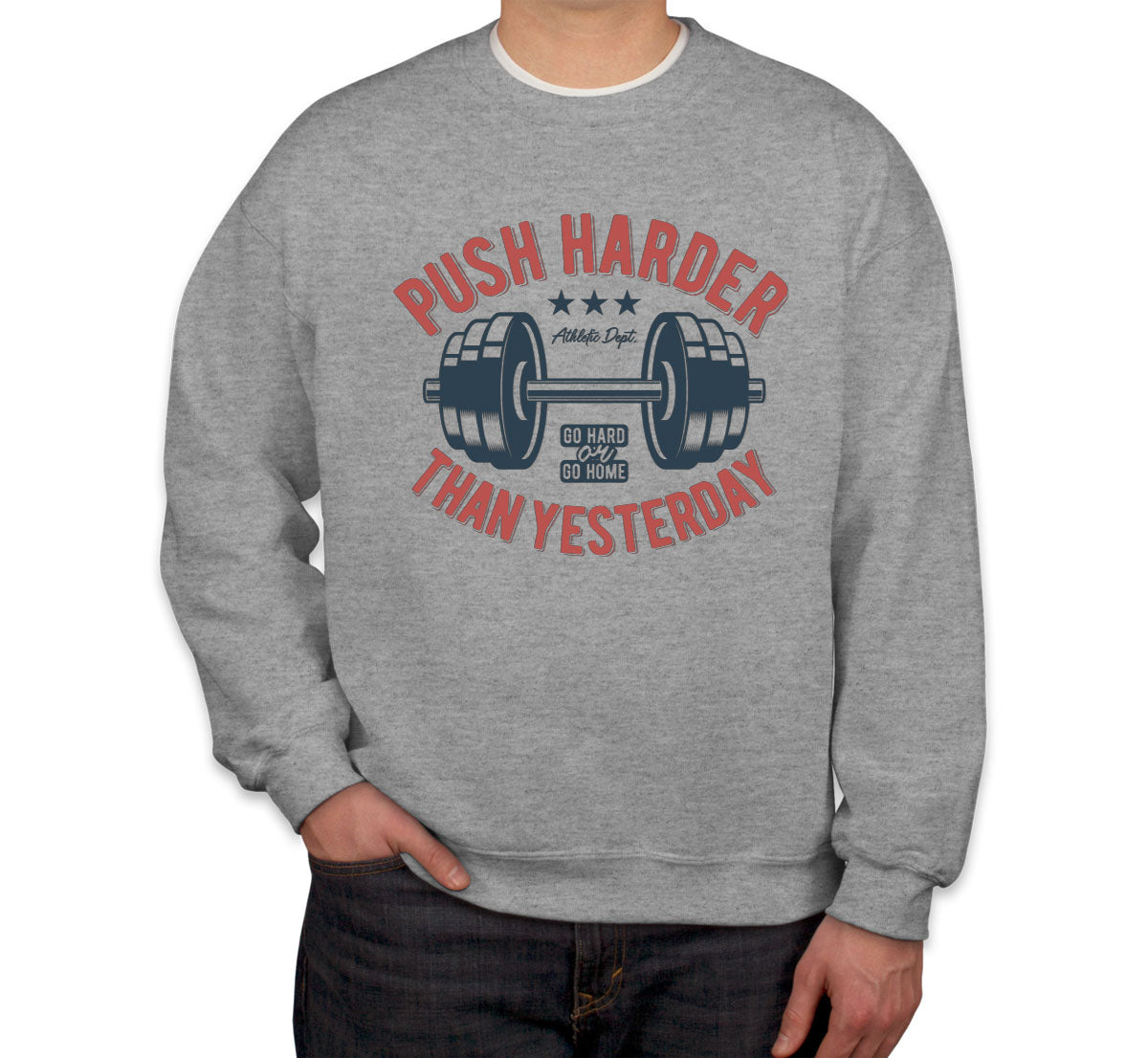 Push Harder Than Yesterday Gym Workout Unisex Sweatshirt