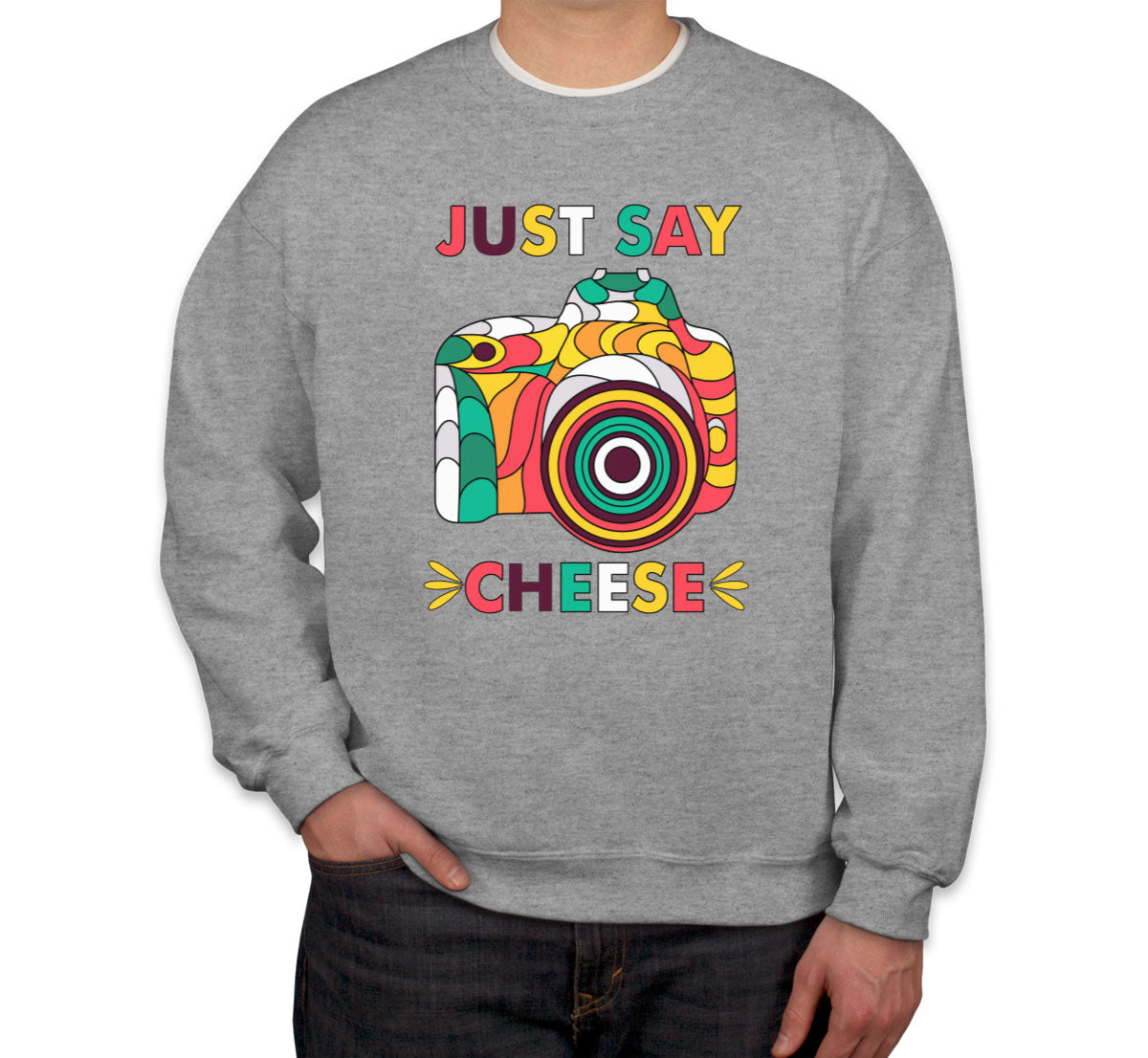 Just Say Cheese Photographer Unisex Sweatshirt