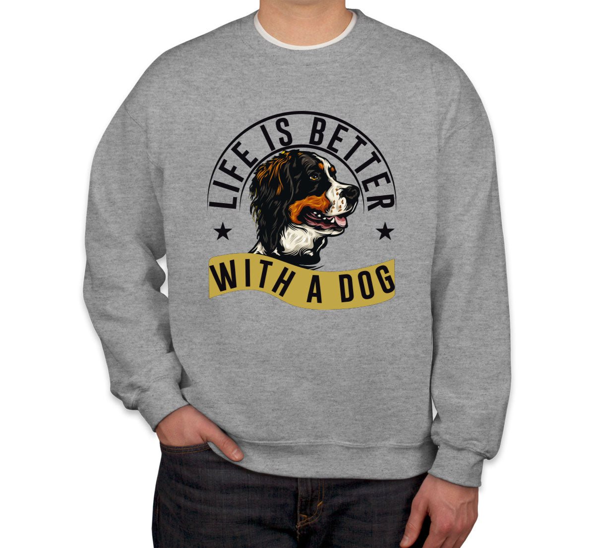 Life Is Better With A Dog Unisex Sweatshirt