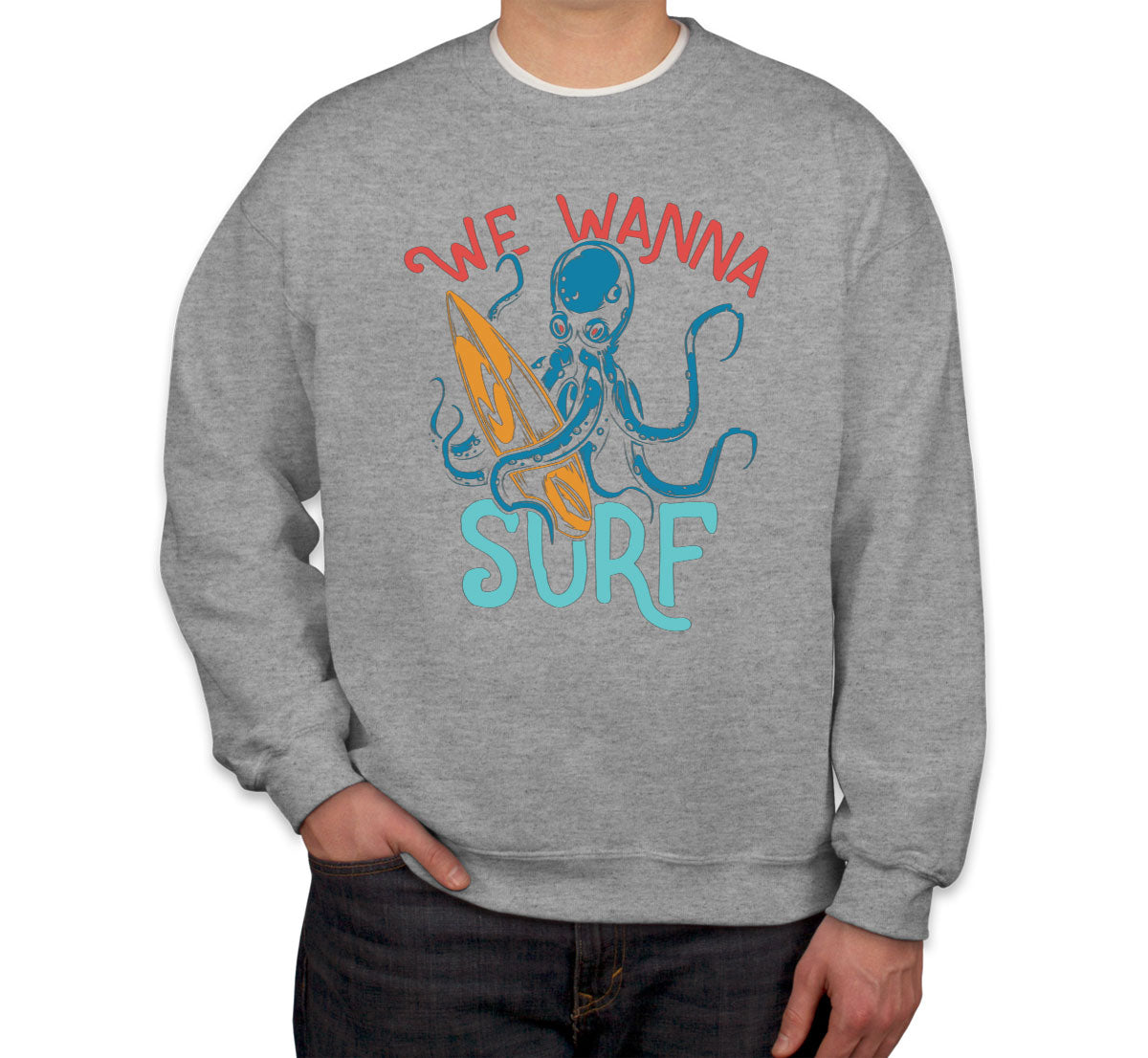 We Wanna Surf Octopus Unisex Sweatshirt