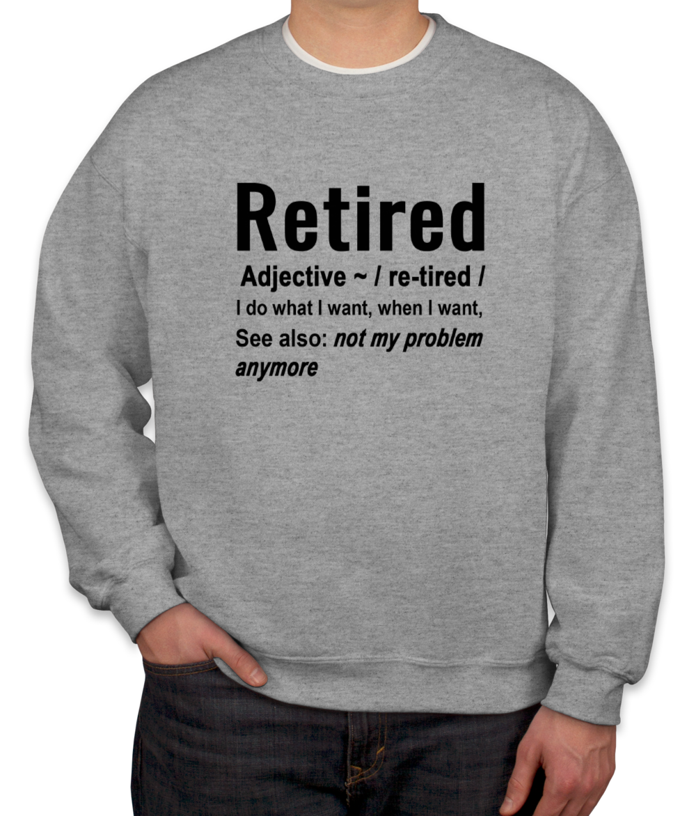 Retired Definition Unisex Sweatshirt