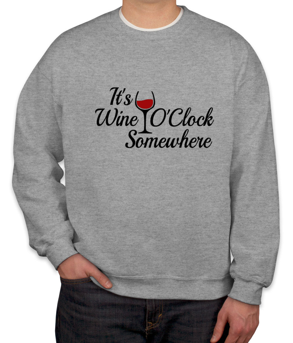 It's Wine O'Clock Somewhere Unisex Sweatshirt