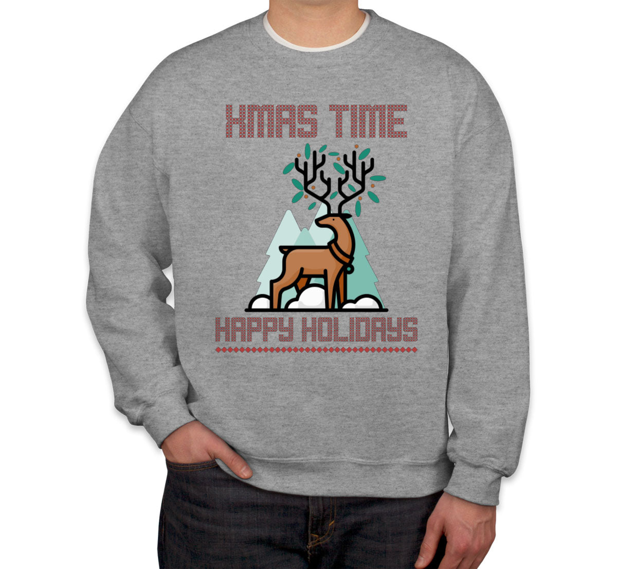 Xmas Time Happy Holidays Ugly Unisex Sweatshirt