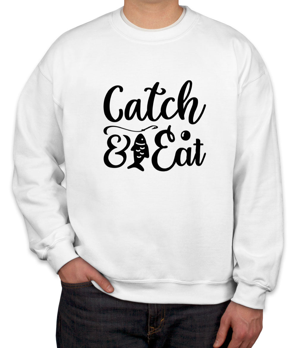 Catch And Eat Fishing Unisex Sweatshirt