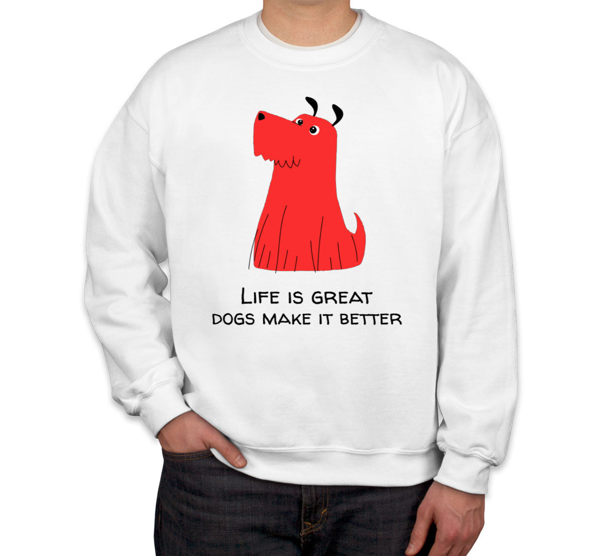 Life Is Great. Dogs Make It Better Furry Dog Unisex Sweatshirt