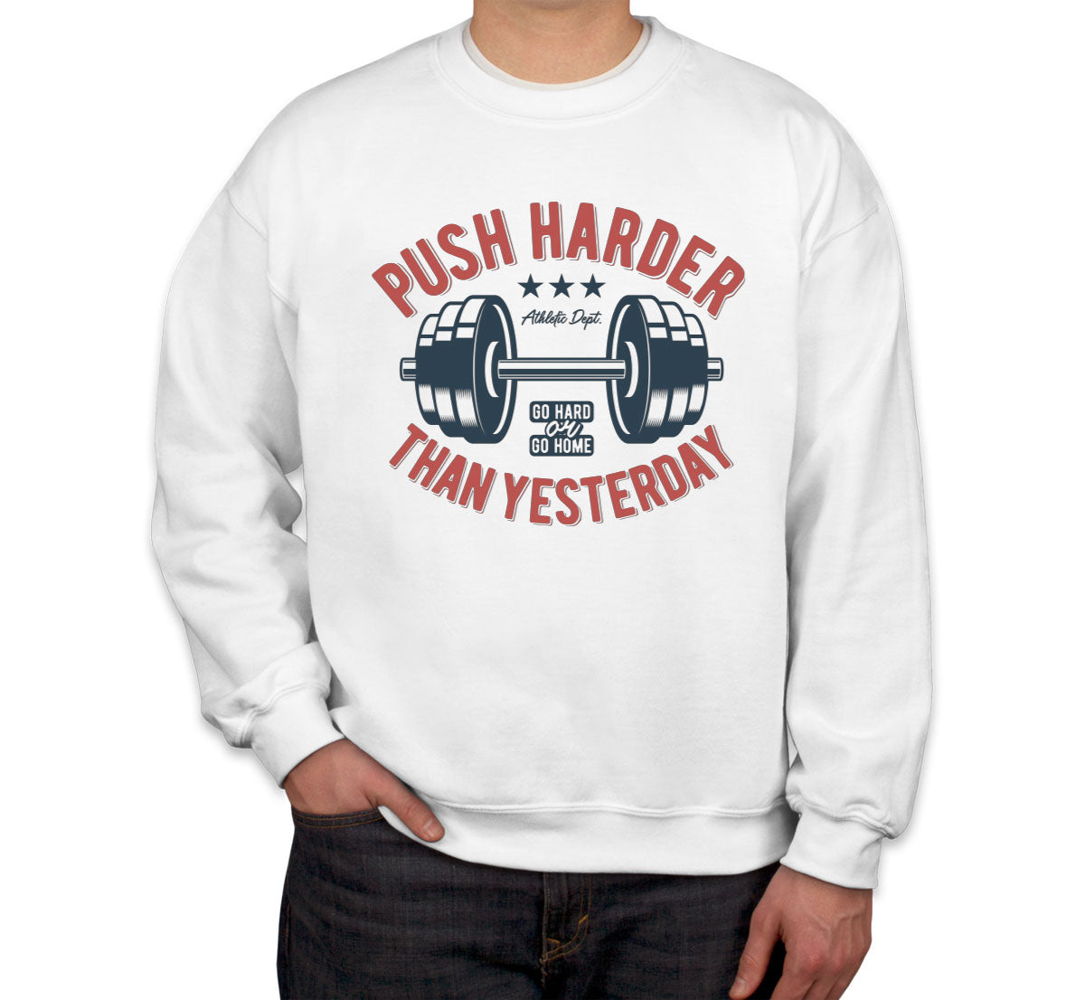 Push Harder Than Yesterday Gym Workout Unisex Sweatshirt