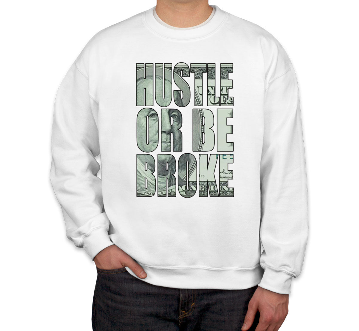 Hustle Or Be Broke Unisex Sweatshirt