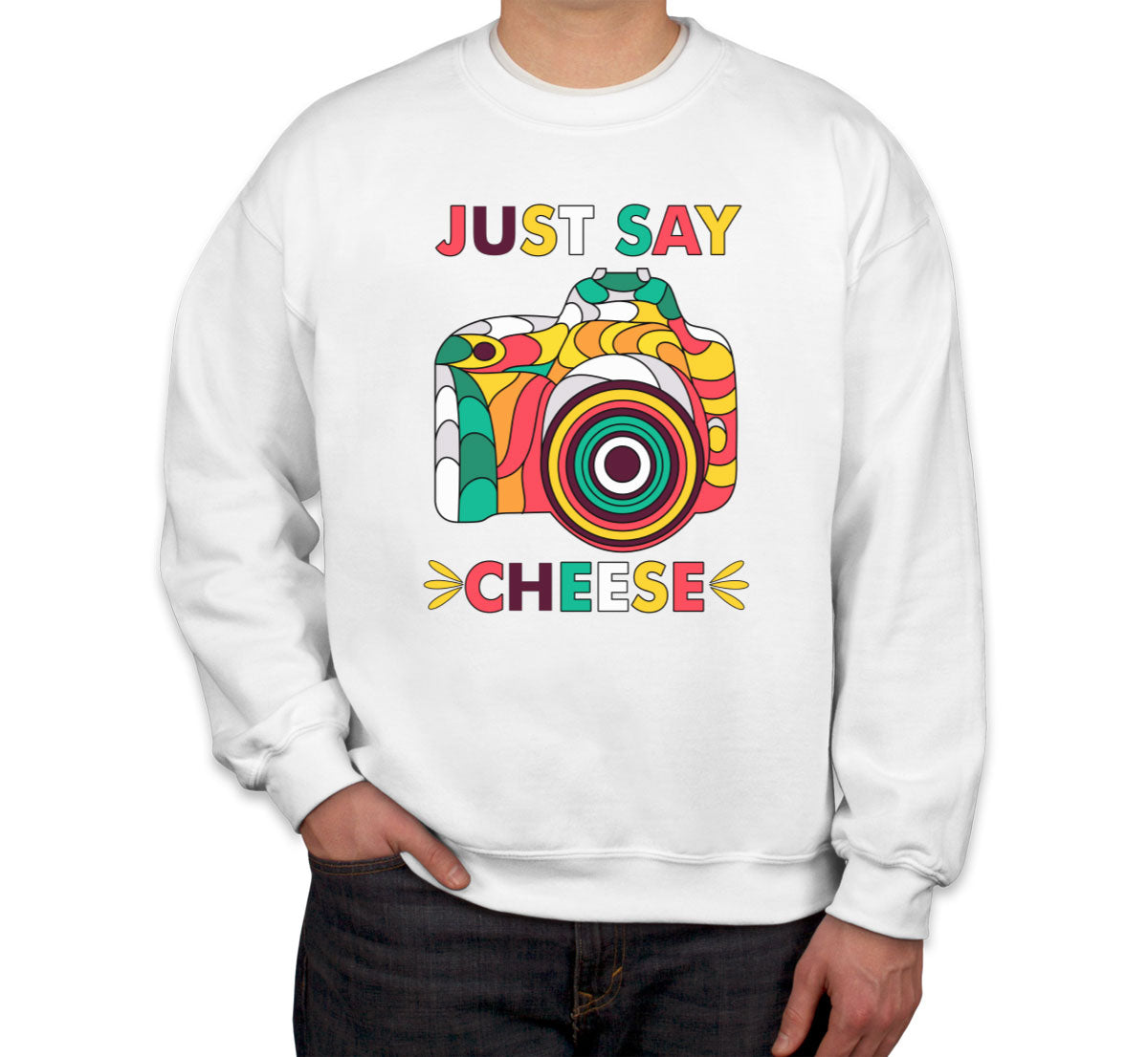 Just Say Cheese Photographer Unisex Sweatshirt