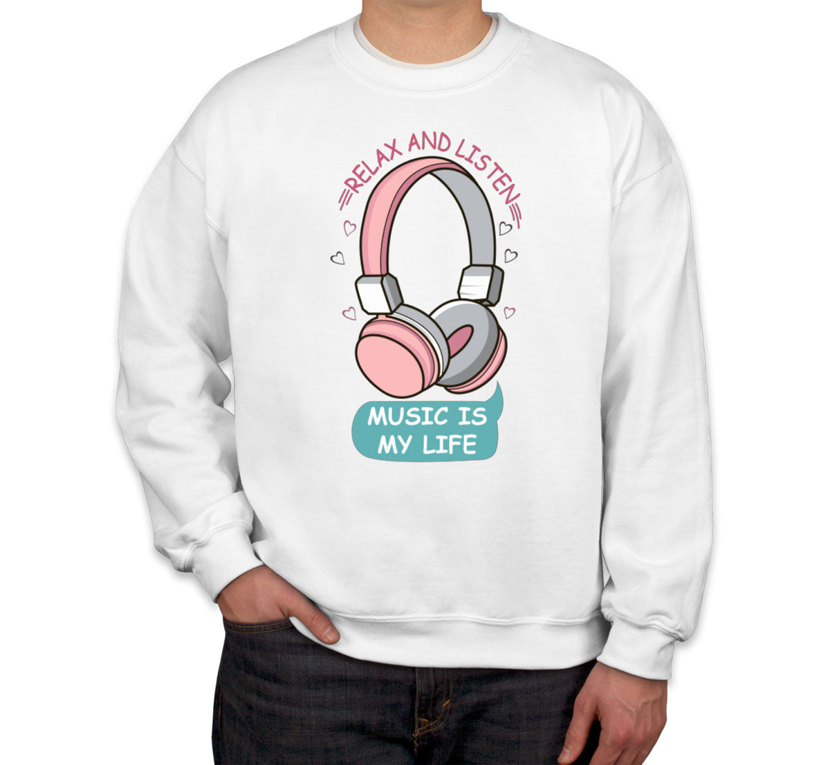 Music Is My Life Headphone Unisex Sweatshirt