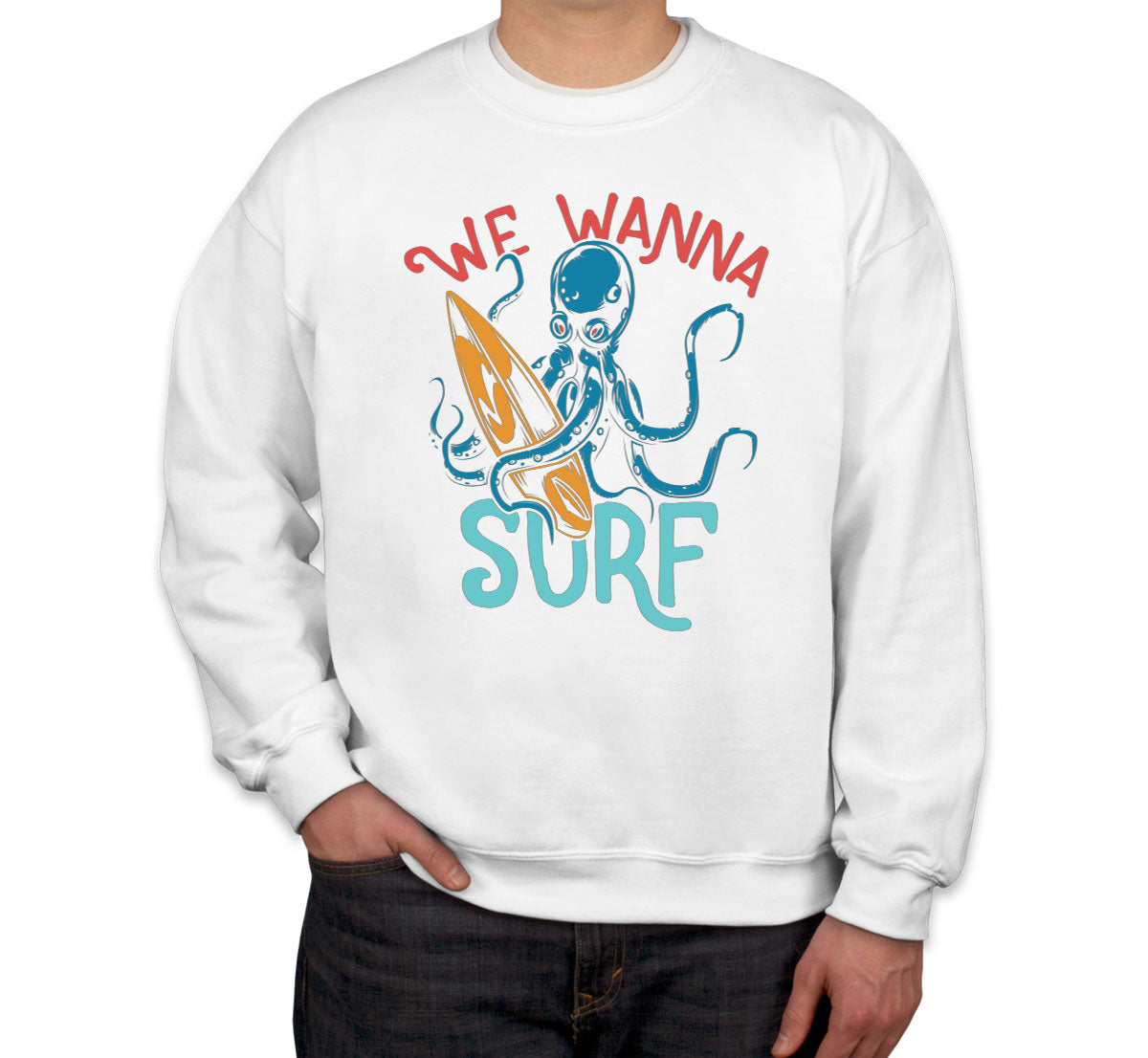 We Wanna Surf Octopus Unisex Sweatshirt