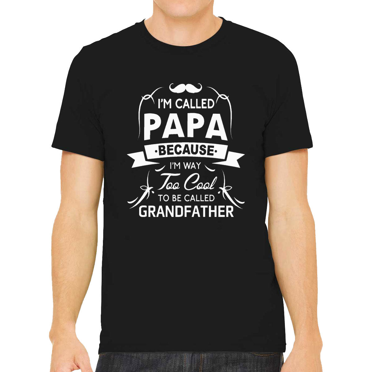I'm Called Papa Because I'm Way Too Cool To Be Called Grandfather Men's T-shirt