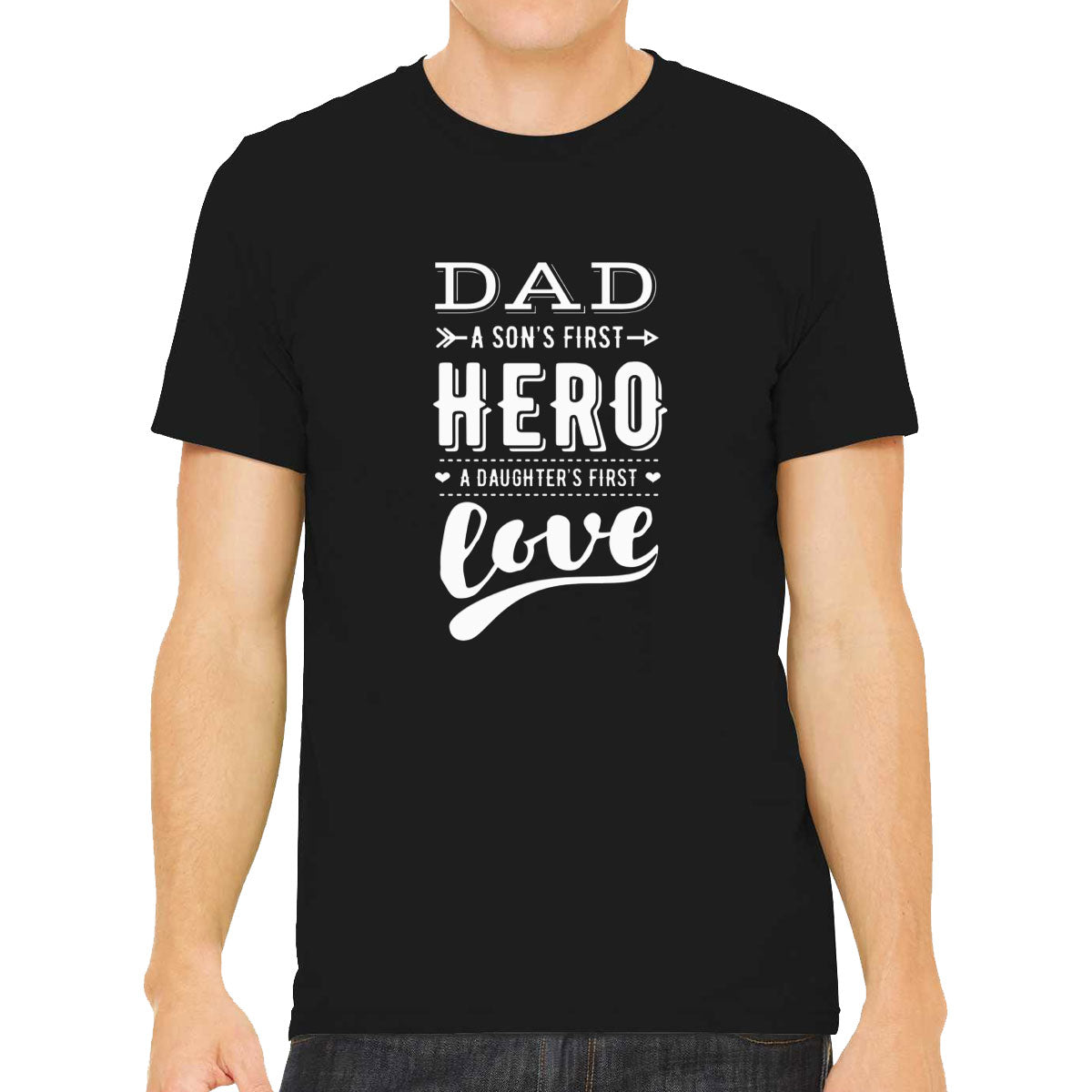 Dad A Son's First Hero A Daughter's First Love Men's T-shirt