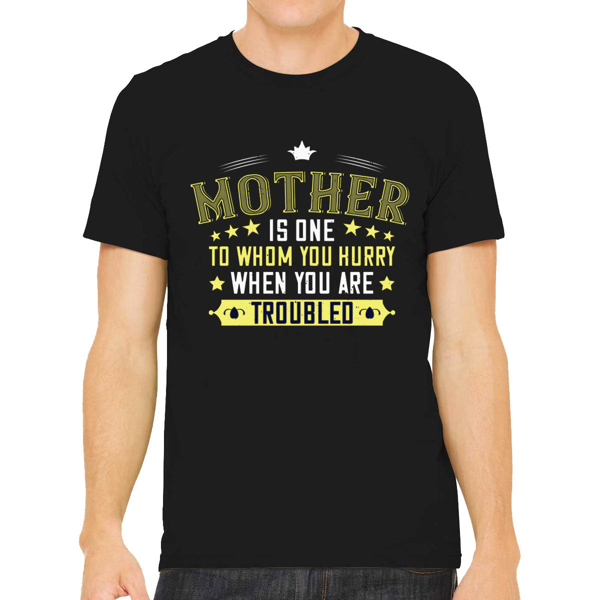 Mother Is One To Whom You Hurry When You Are Troubled Men's T-shirt