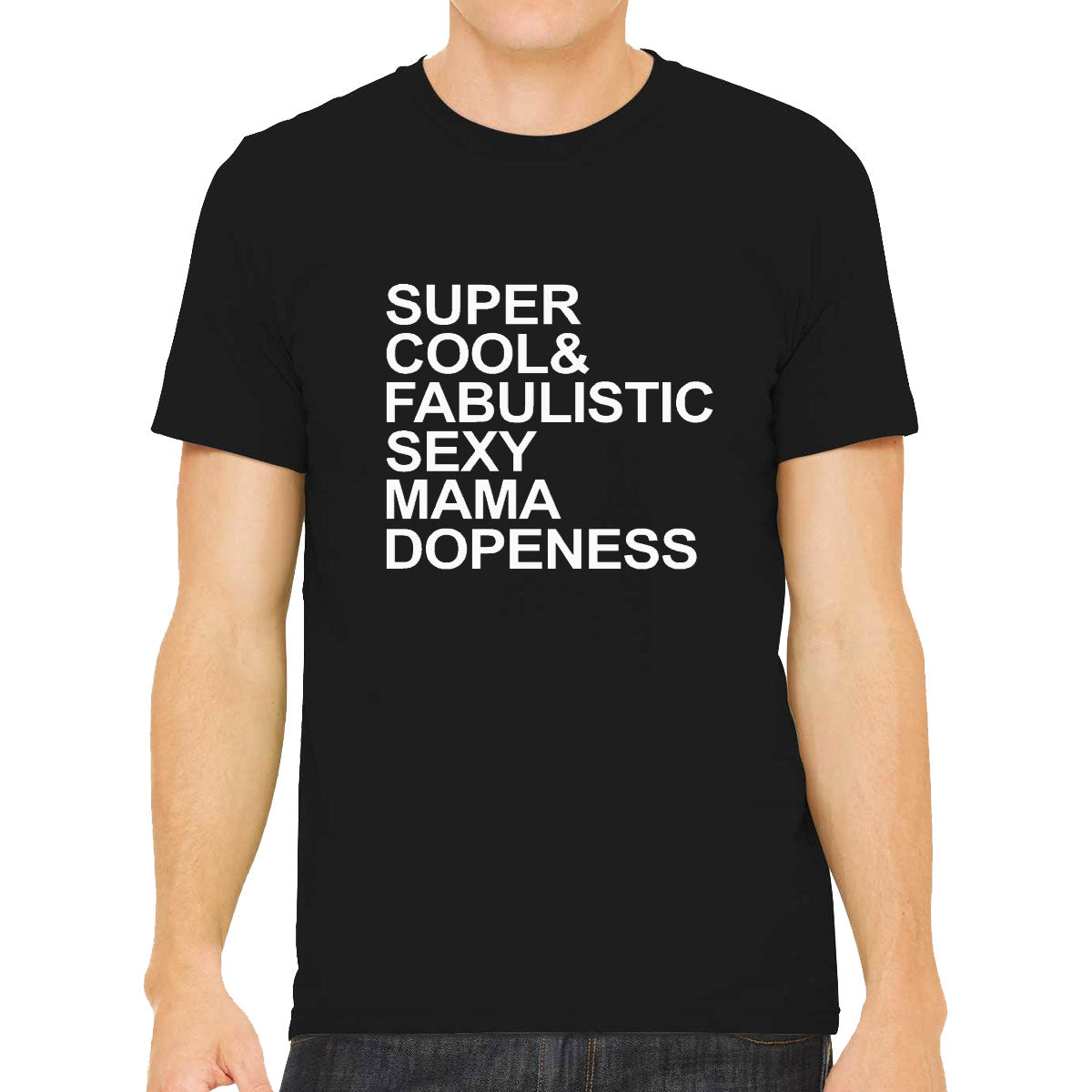 Super Cool And Fabulistic Sexy Mama Dopeness Men's T-shirt