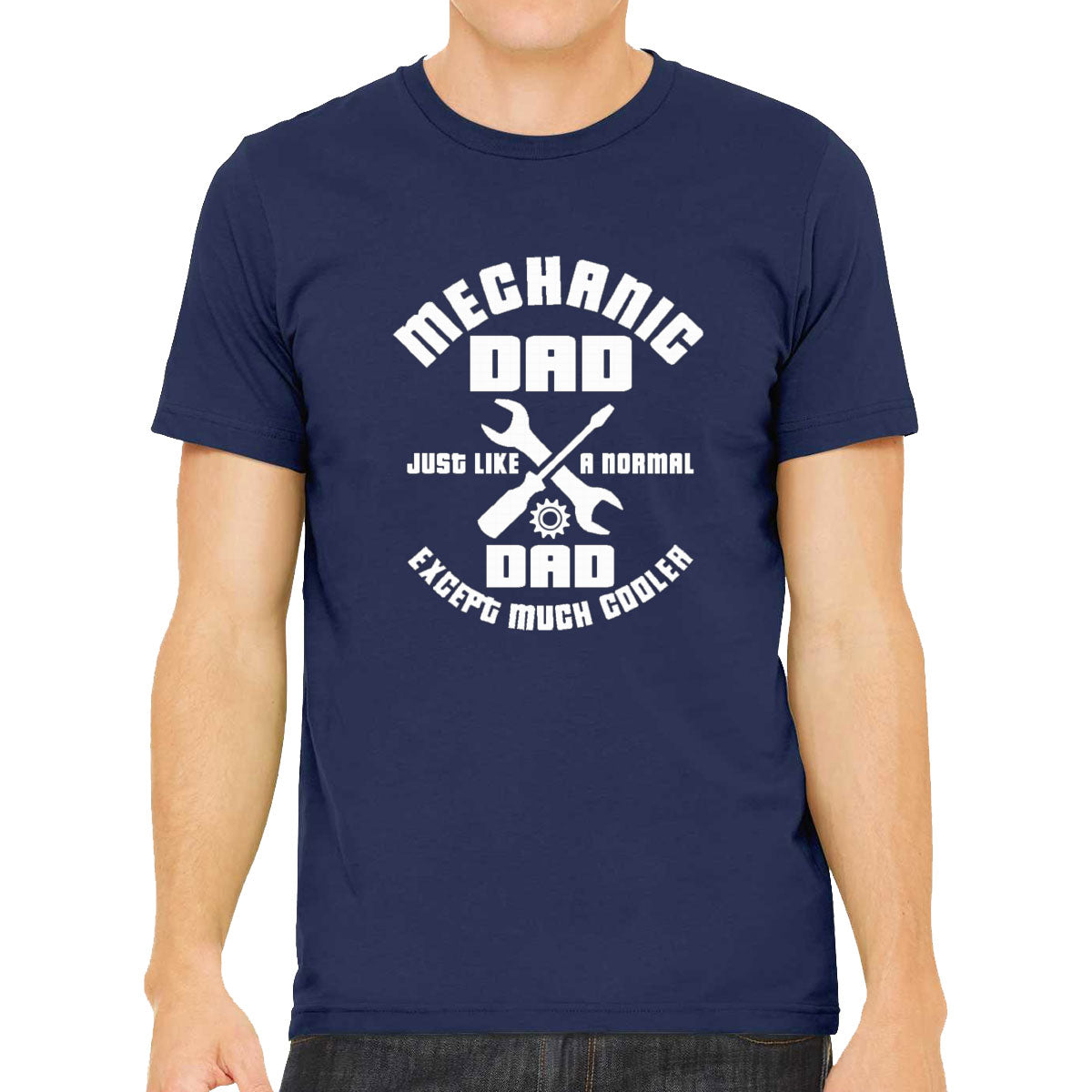 Mechanic Dad Just Like A Normal Dad Except Much Cooler Men's T-shirt