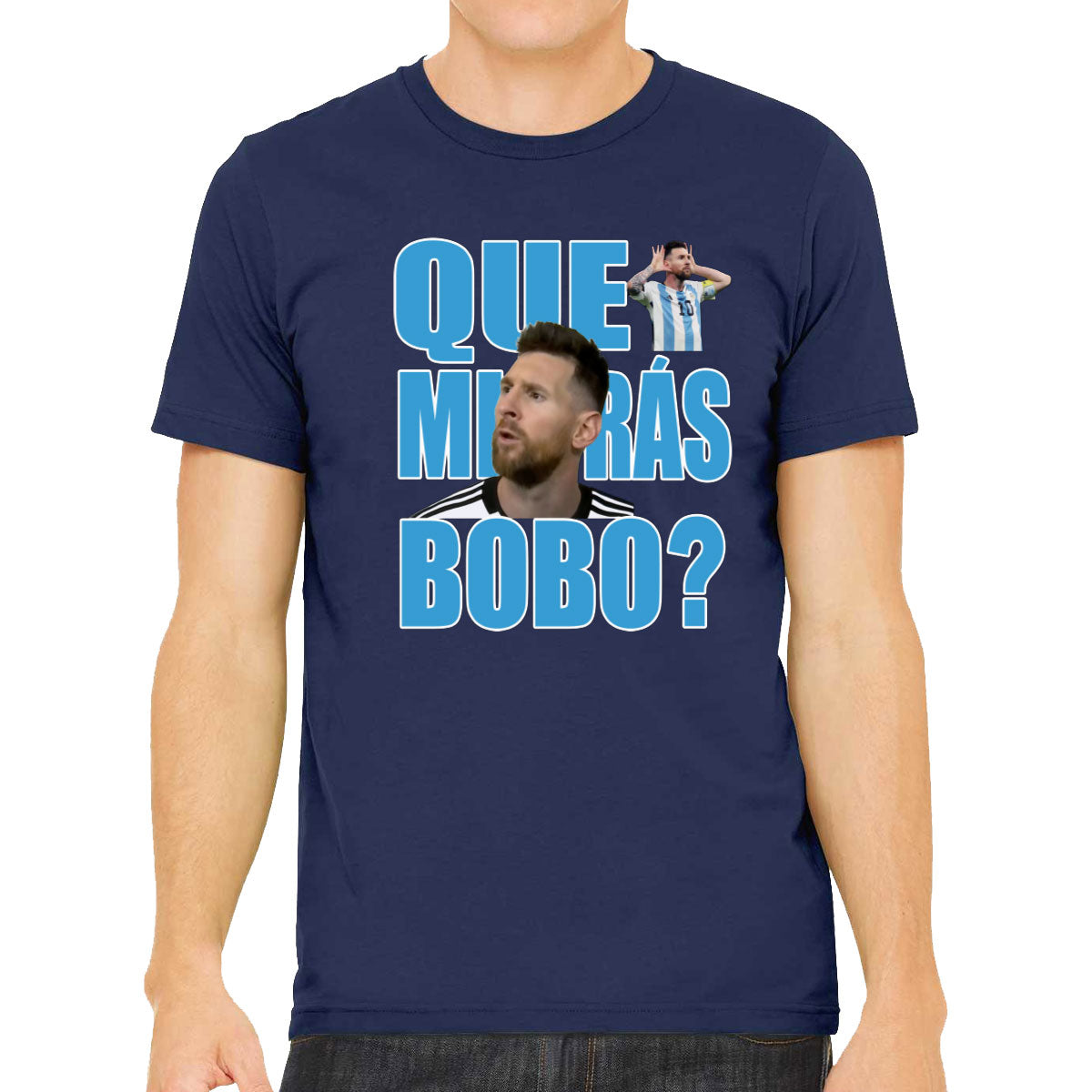 Argentina Football Leo Messi Que Miras Bobo Men's T-shirt