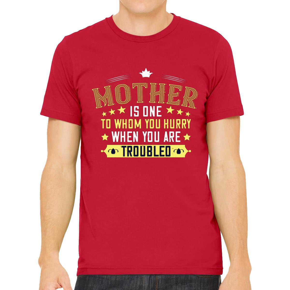 Mother Is One To Whom You Hurry When You Are Troubled Men's T-shirt