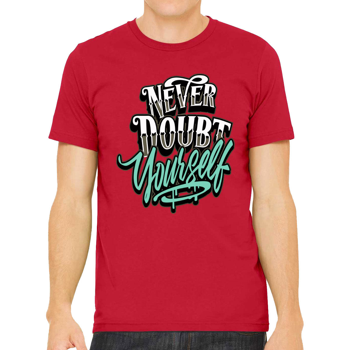 Never Doubt Yourself Men's T-shirt