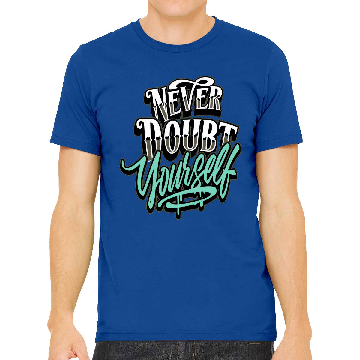 Never Doubt Yourself Men's T-shirt