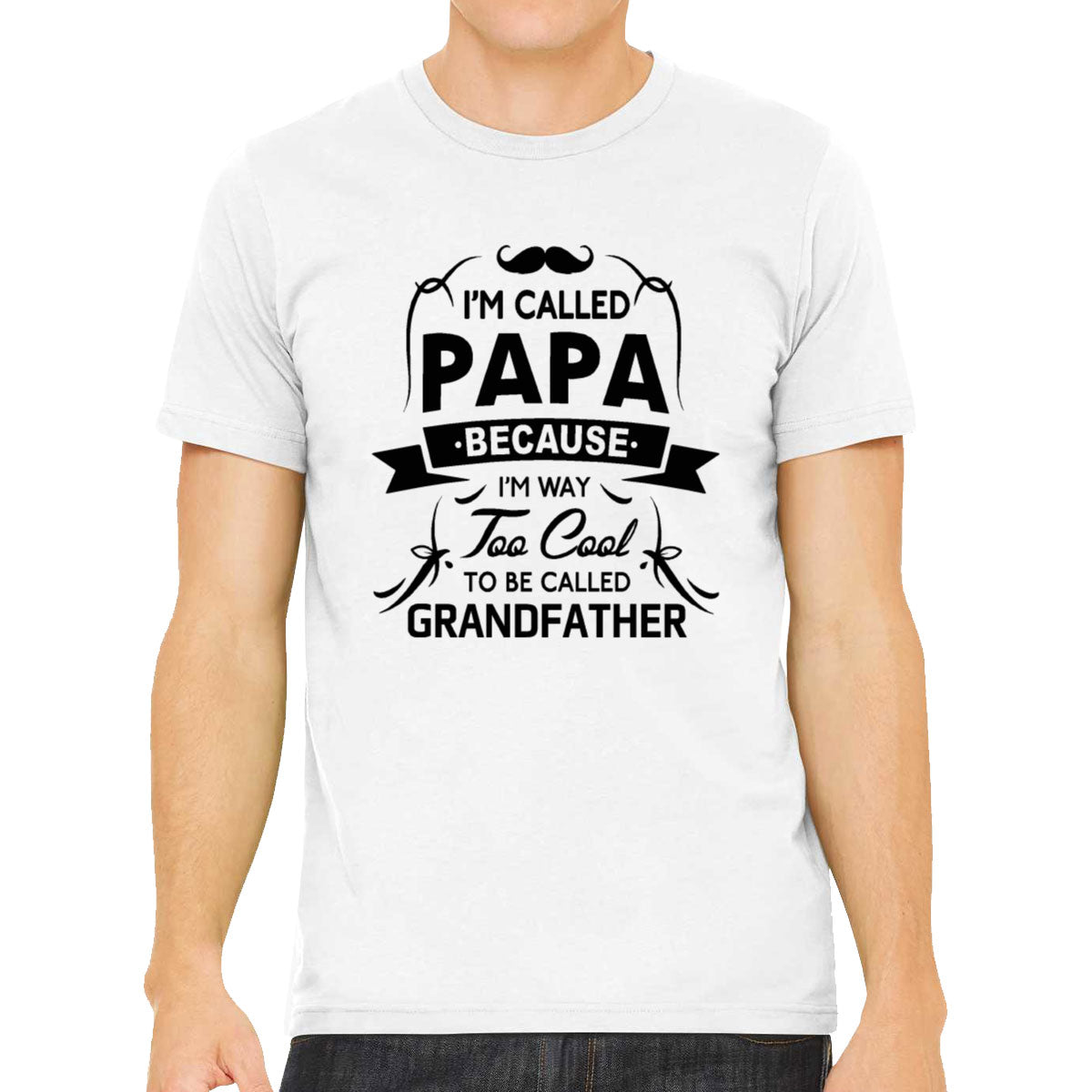 I'm Called Papa Because I'm Way Too Cool To Be Called Grandfather Men's T-shirt
