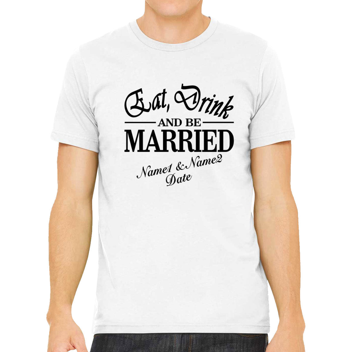 Eat Drink and Be Married Custom Men's T-shirt