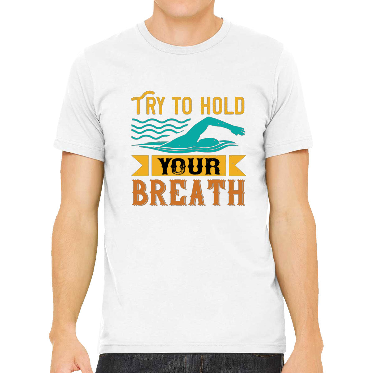 Try To Hold Your Breath Swimming Men's T-shirt