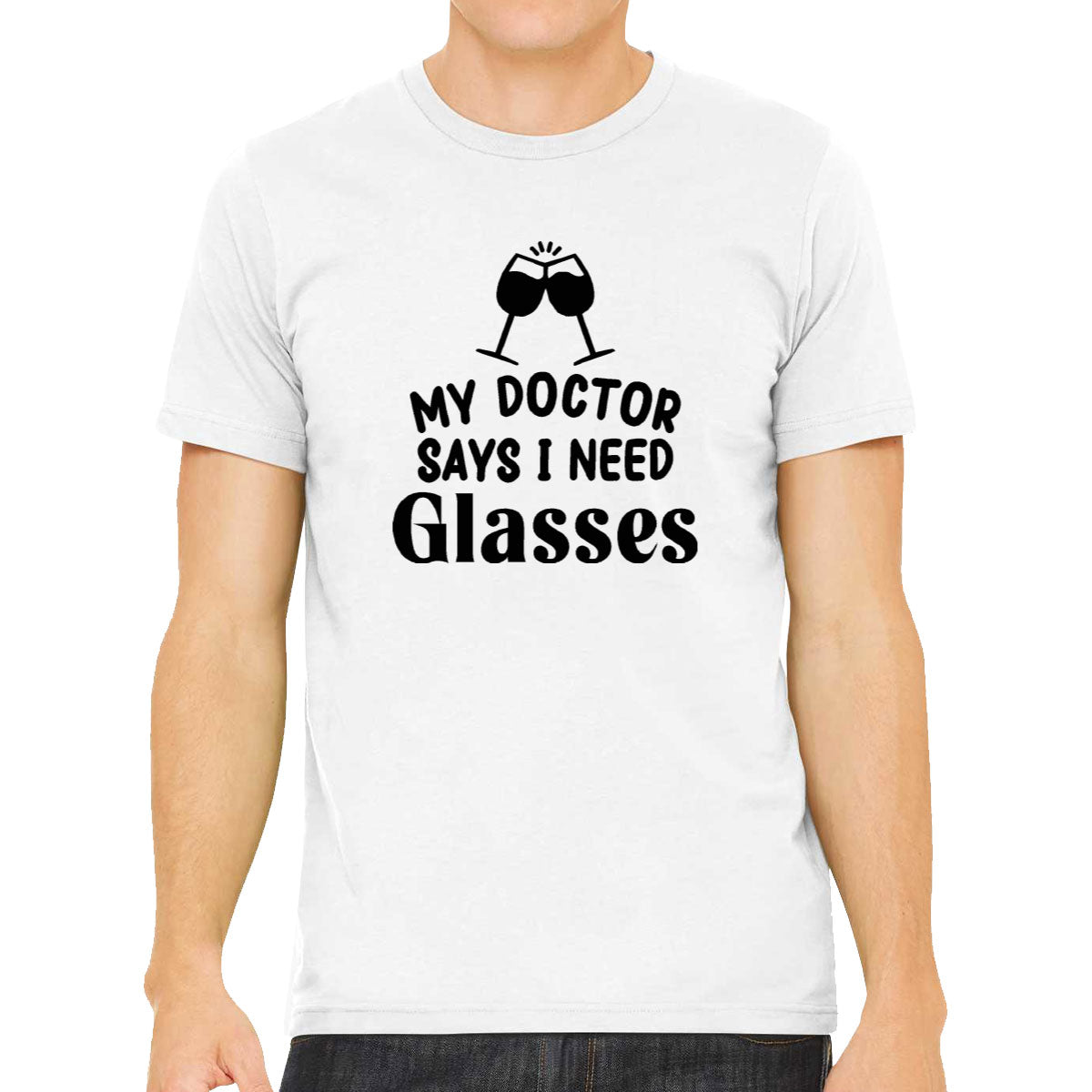 My Doctor Says I Need Glasses Funny Wine Men's T-shirt