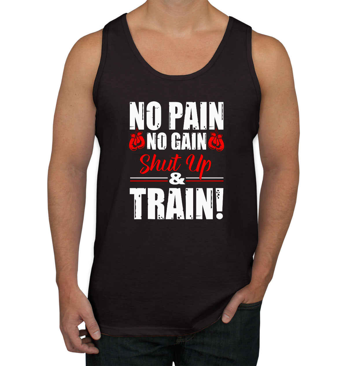 No Pain No Gain Shut Up And Train Men's Tank Top