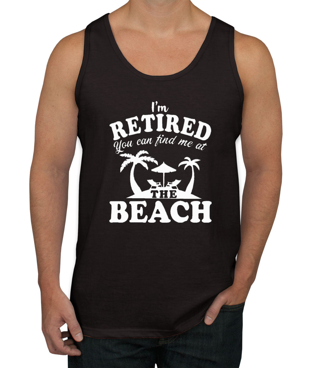 I'm Retired, You Can Find Me At The Beach Men's Tank Top