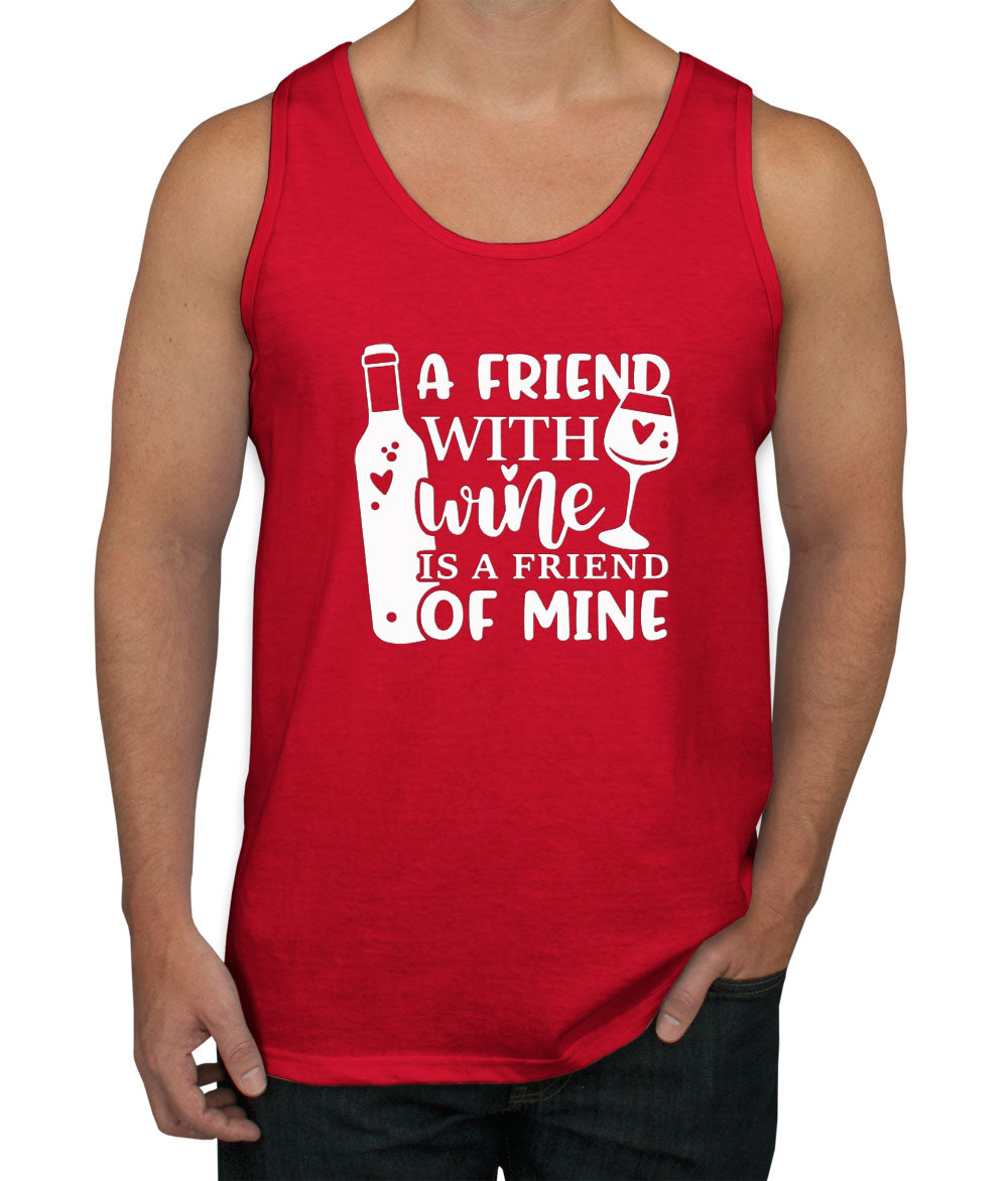 A Friend With Wine Is A Friend Of Mine Men's Tank Top