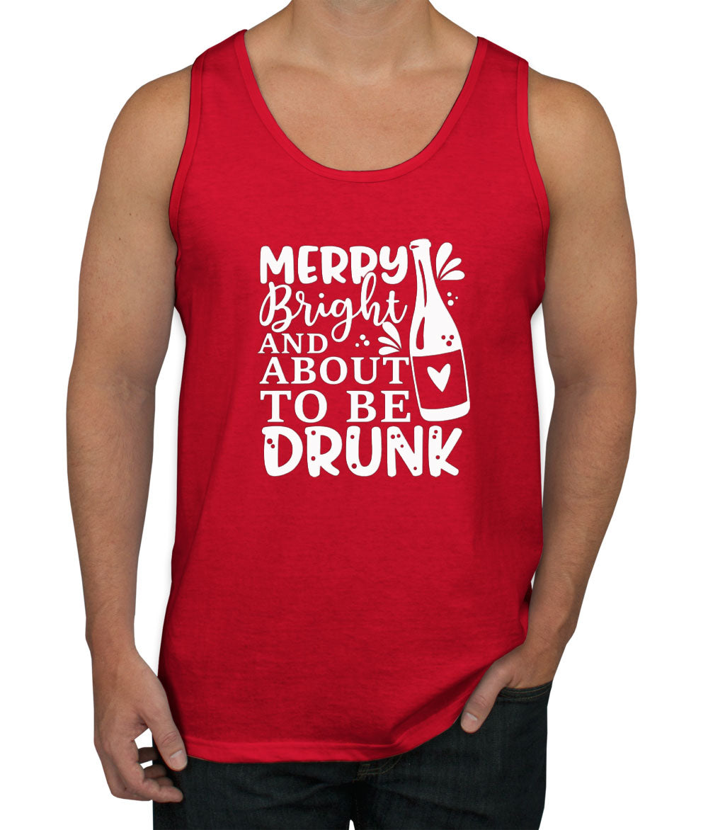 Merry Bright And About To Be Drunk Men's Tank Top