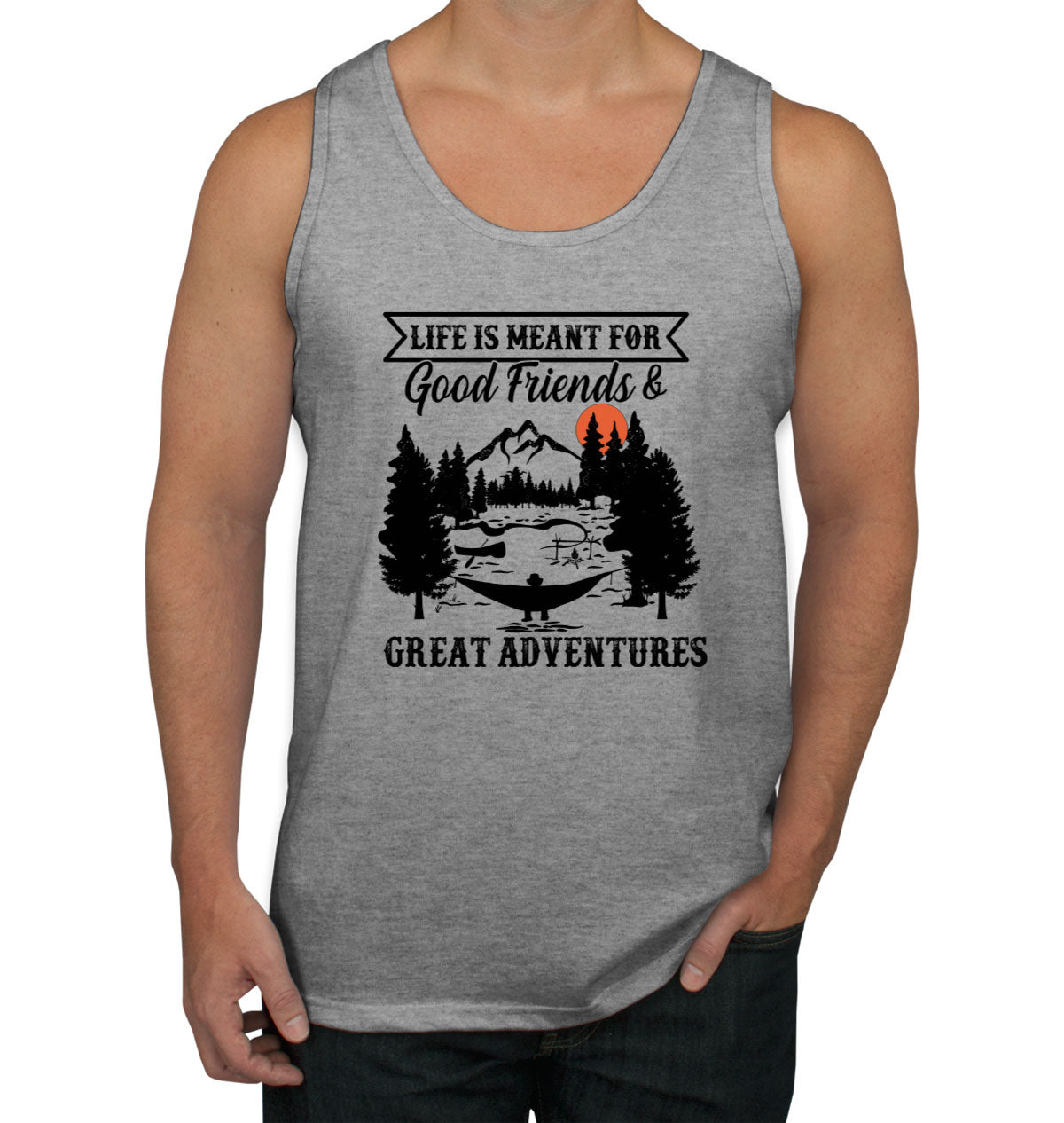 Life Is Meant For Good Friends And Great Adventures Hiking Men's Tank Top