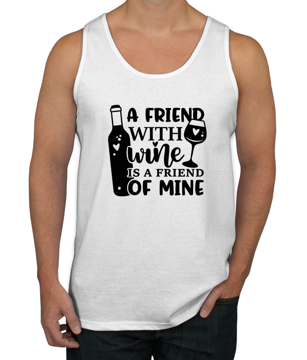 A Friend With Wine Is A Friend Of Mine Men's Tank Top