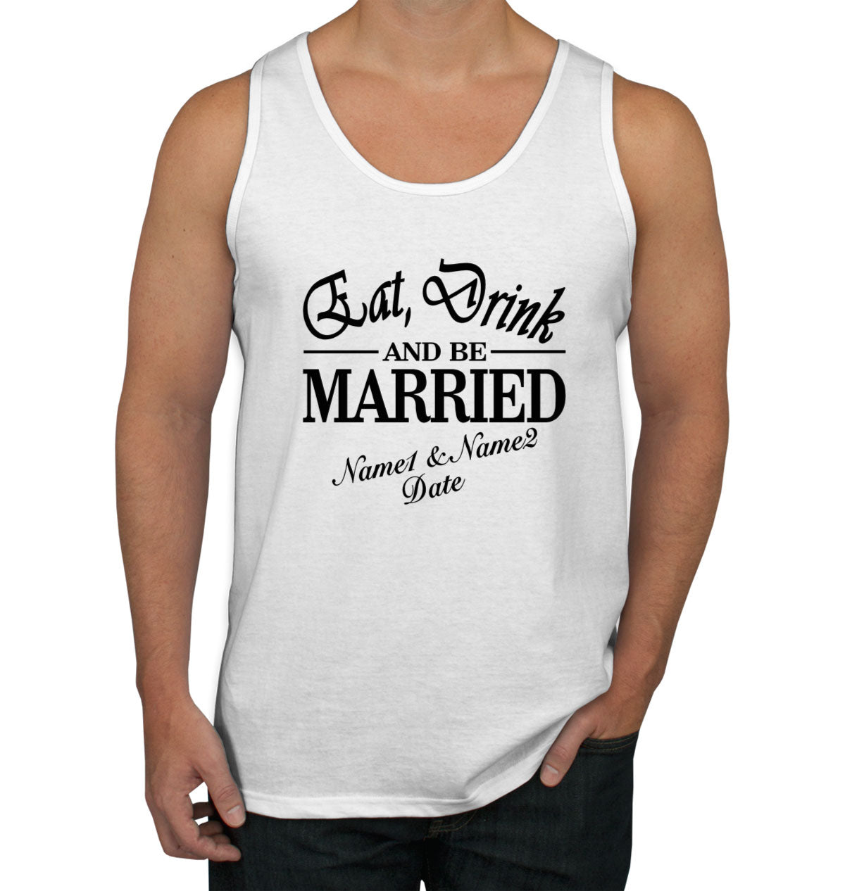 Eat Drink and Be Married Custom Men's Tank Top