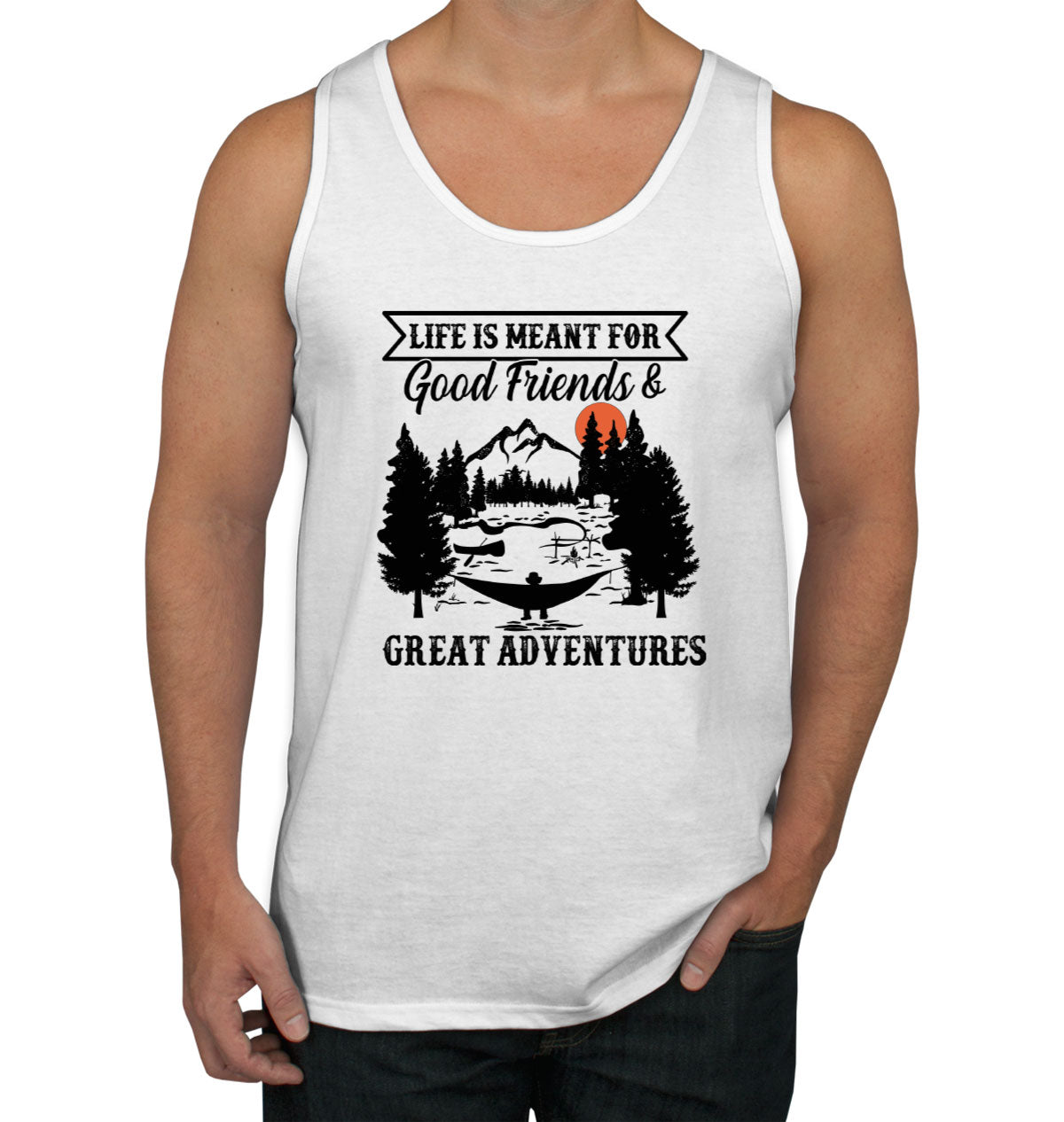 Life Is Meant For Good Friends And Great Adventures Hiking Men's Tank Top