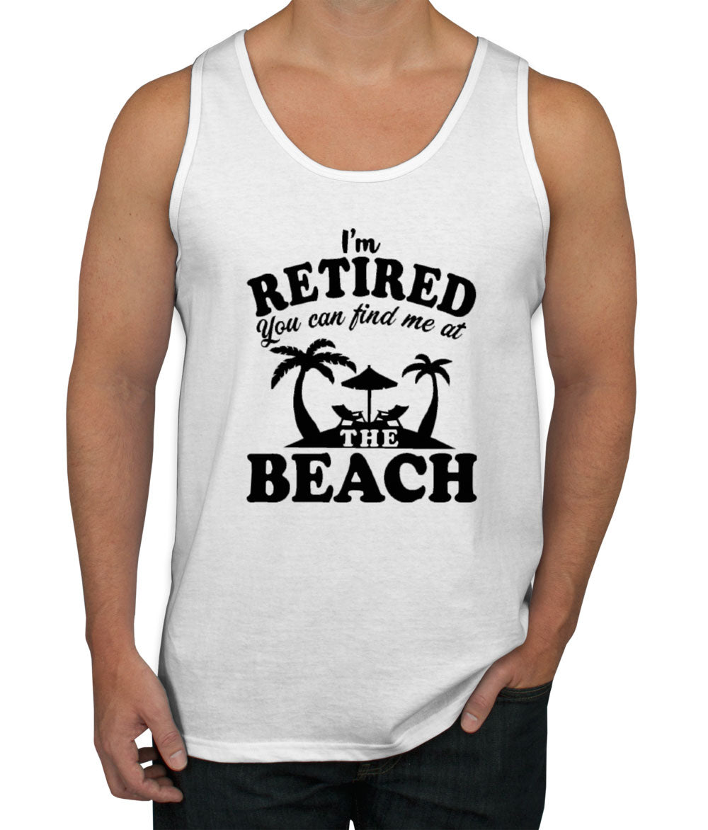 I'm Retired, You Can Find Me At The Beach Men's Tank Top