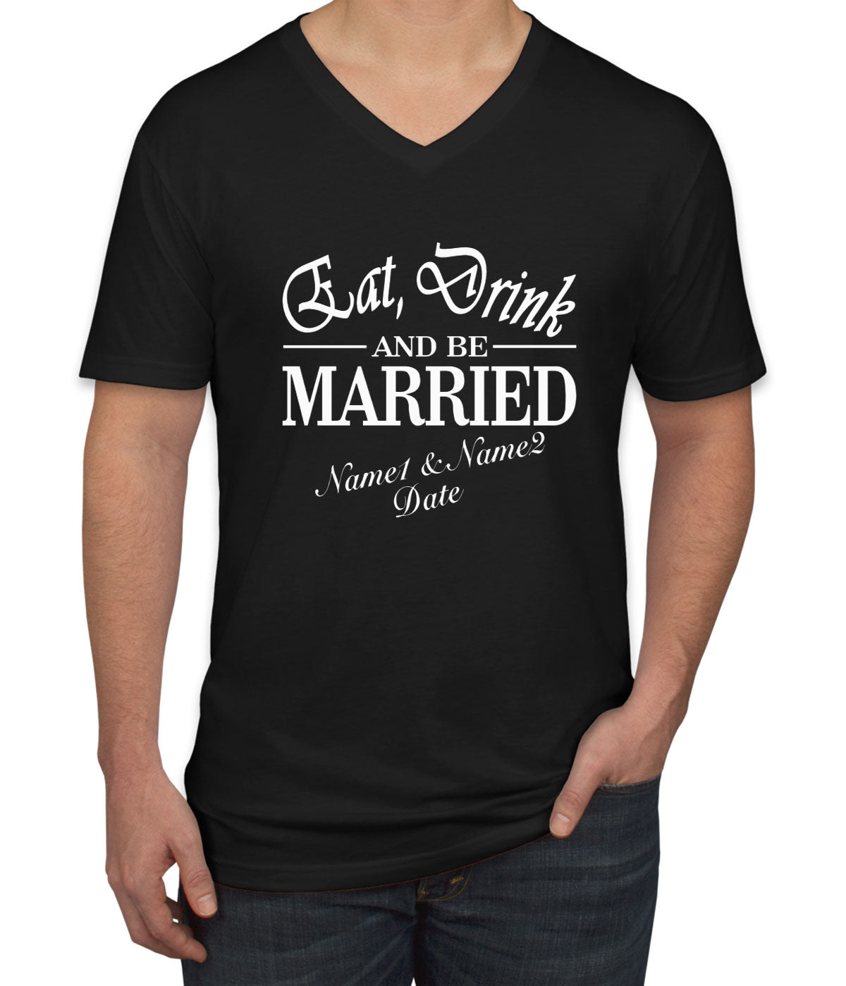 Eat Drink and Be Married Custom Men's V Neck T-shirt