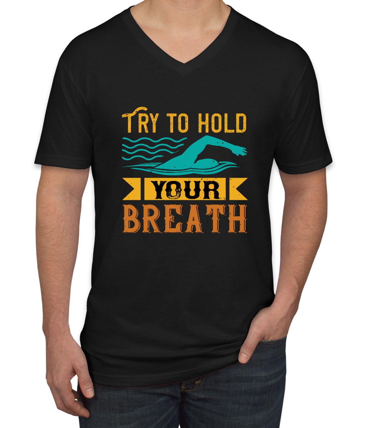 Try To Hold Your Breath Swimming Men's V Neck T-shirt