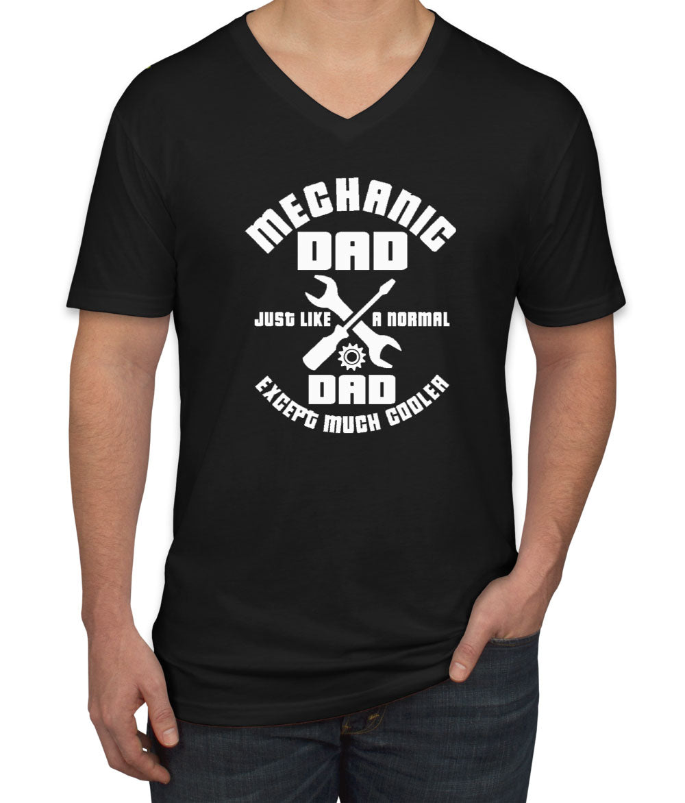 Mechanic Dad Just Like A Normal Dad Except Much Cooler Men's V Neck T-shirt