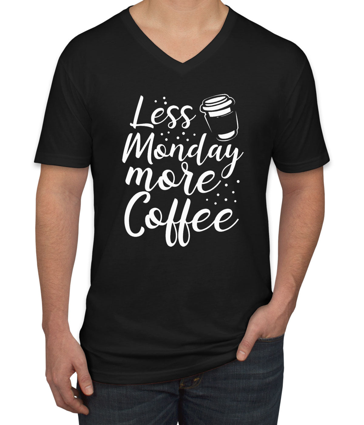 Less Monday More Coffee Men's V Neck T-shirt